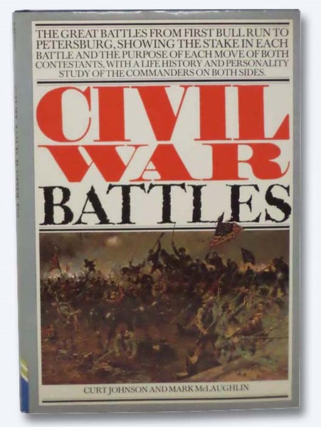 Civil War Battles: The Great Battles from First Bull Run to Petersburg