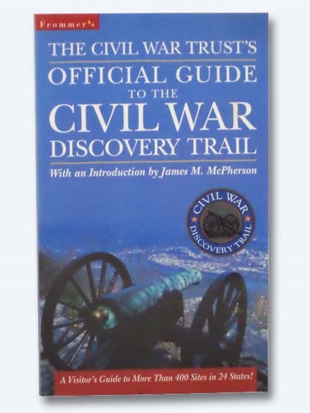The Civil War Trust's Official Guide to the Civil War Discovery Trail