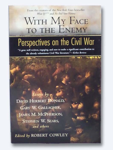 With My Face to the Enemy: Perspectives on the Civil War