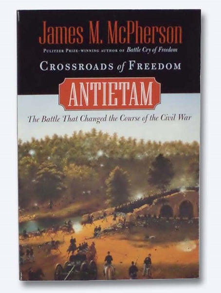 Crossroads of Freedom: Antietam, The Battle That Changed the Course of the Civil War