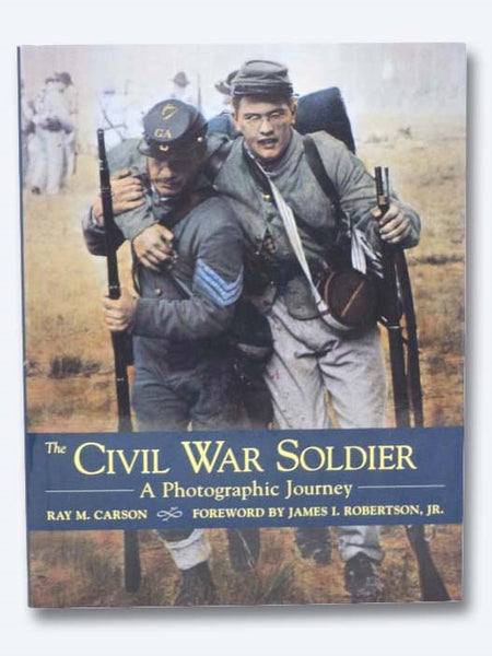 The Civil War Soldier: A Photographic Journey