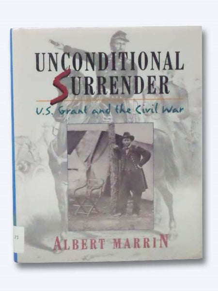 Unconditional Surrender: U.S. Grant and the Civil War [Ulysses]