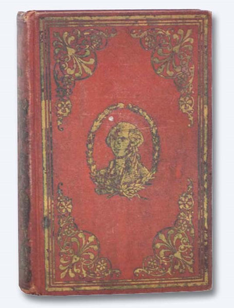 Illustrated Life of Washington Giving an Account of His Early Adventures and Enterprises, His Magnanimity and Patriotism, His Revolutionary Career, His Presidential Life, and His Final Decease with Vivid Pen-Paintings of Battle and Incidents, Trials and..