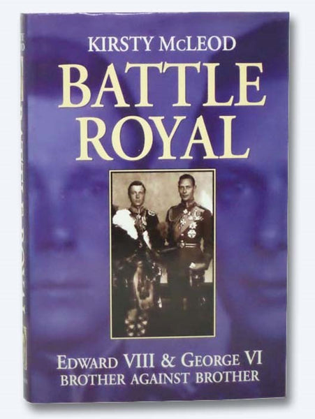 Battle Royal: Edward VIII & George VI, Brother Against Brother