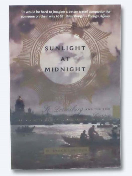 Sunlight at Midnight: St. Petersburg and the Rise of Modern Russia