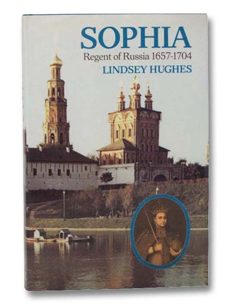 Sophia: Regent of Russia 1657-1704
