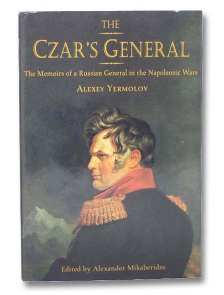 The Czar's General: The Memoirs of a Russian General in the Napoleonic Wars