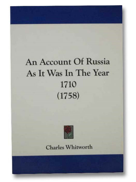 An Account of Russia as it was in the Year 1710
