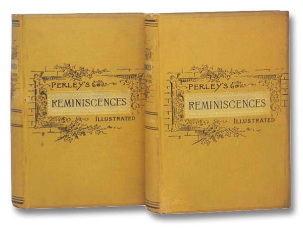 Perley's Reminiscences of Sixty Years in the National Metropolis, in Two Volumes