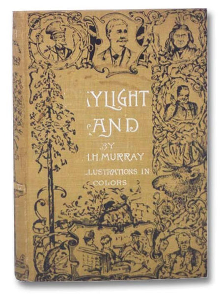 Daylight Land: The Experiences, Incidents, and Adventures, Humorous and Otherwise, Which Befel Judge John Doe, Tourist, of San Francisco; Mr. Cephas Pepperell, of Boston; Colonel Goffe, the Man from New Hampshire, and Divers Others, in Their Parlor-Car E…