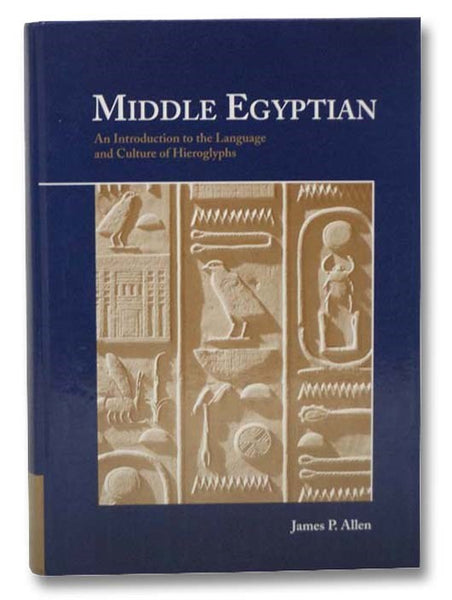 Middle Egyptian: An Introduction to the Language and Culture of Hieroglyphs