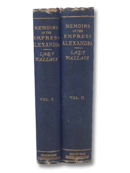Alexandra Feodorowna, Empress of Russia, in Two Volumes [Feodorovna]