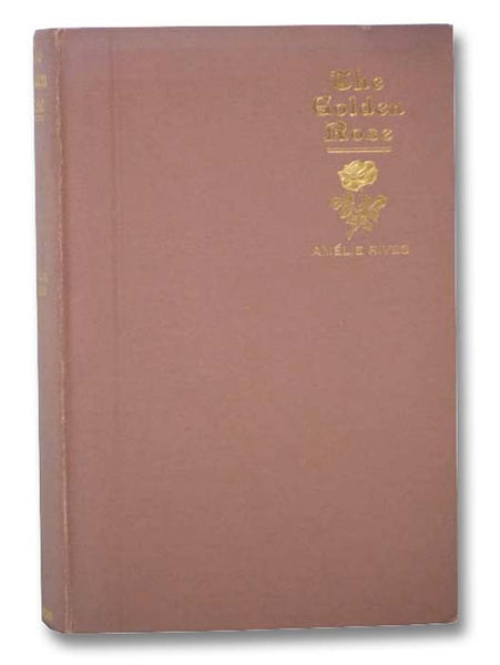 The Golden Rose: The Romance of a Strange Soul