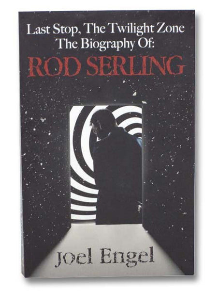 Last Stop, The Twilight Zone: The Biography of Rod Serling