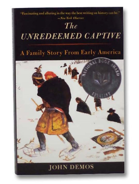 The Unredeemed Captive: A Family Story from Early America