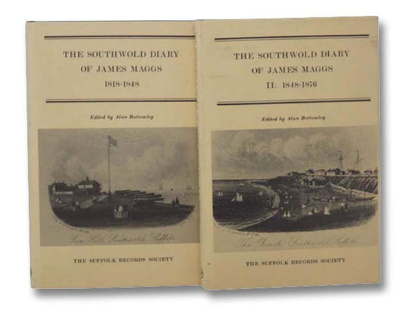 The Southwold Diary of James Maggs, in Two Volumes: Volume I: 1818-1848; Volume II: 1848-1876 (The Suffolk Records Society)