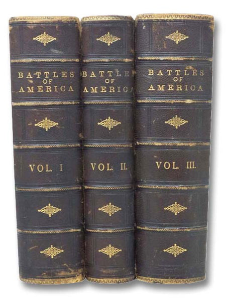 Battles of America by Sea and Land, with Biographies of Naval and Military Commanders, in Three Volumes: Colonial and Revolutionary; War of 1812 and Mexican Campaigns; The Great Civil War