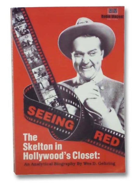 Seeing Red: The Skelton in Hollywood's Closet - An Analytical Biography
