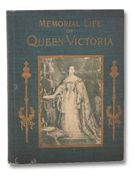 Life of Queen Victoria including a History of England and Her Colonies, also the Early Life of Victoria; Her Accession to the Throne and Coronation; Marriage to Prince Albert; Great Events during Her Brilliant Reign; Personal Traits and Characteristics T…