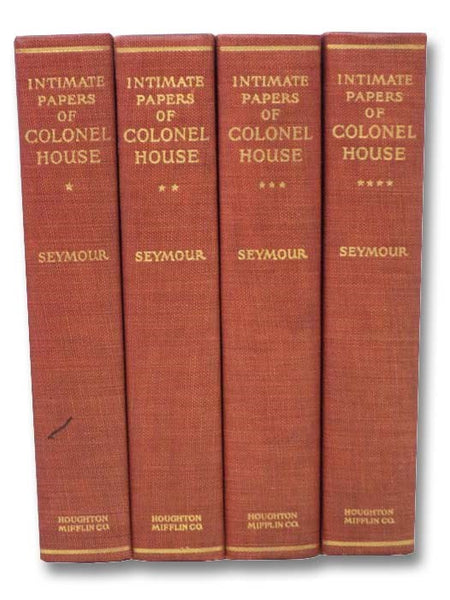 The Intimate Papers of Colonel House, Arranged as a Narrative, in Four Volumes