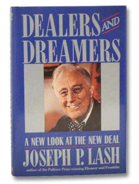 Dealers and Dreamers: A New Look at the New Deal