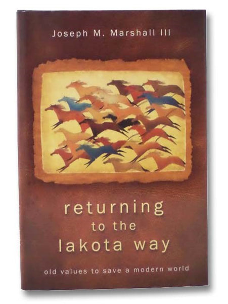 Returning to the Lakota Way: Old Values to Save a Modern World