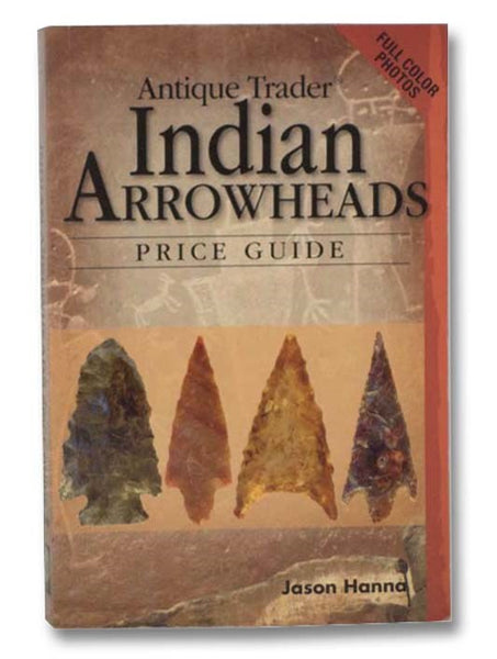 Indian Arrowheads Price Guide (Antique Trader)