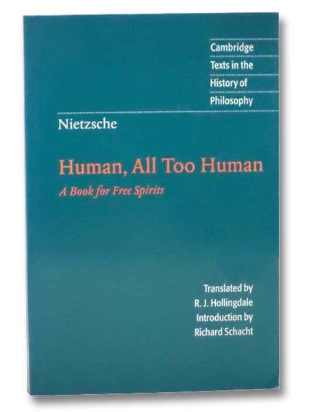 Human, All Too Human: A Book for Free Spirits (Cambridge Texts in the History of Philosophy)