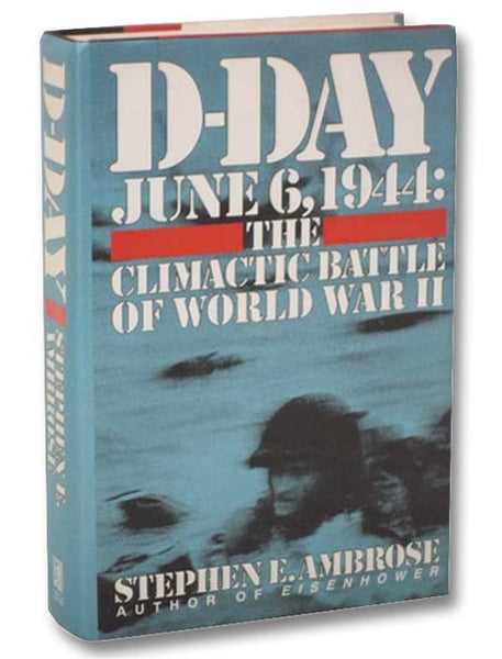 D-Day, June 6, 1944: Climactic Battle of World War II