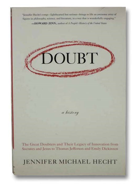 Doubt: A History: The Great Doubters and Their Legacy of Innovation from Socrates and Jesus to Thomas Jefferson and Emily Dickinson