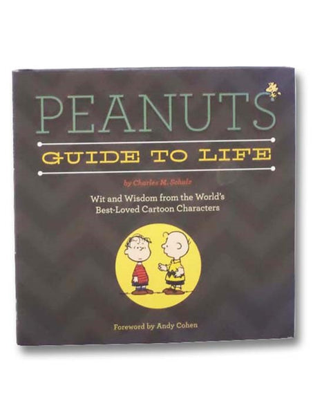 Peanuts Guide to Life: Wit and Wisdom from the World's Best-Loved Cartoon Characters
