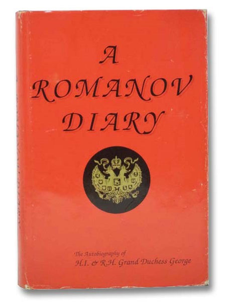 A Romanov Diary: The Autobiography of H.I. & R.H. Grand Duchess George