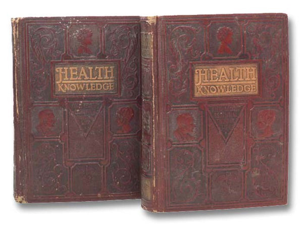 Health Knowledge, in Two Volumes: A Thorough and Concise Knowledge of the Prevention, Causes, and Treatments of Disease, Simplified for Home Use: Thirty-Four Departments, including Prenatal Care and the Care of Infants, Health in Childhood, Pregnancy and…