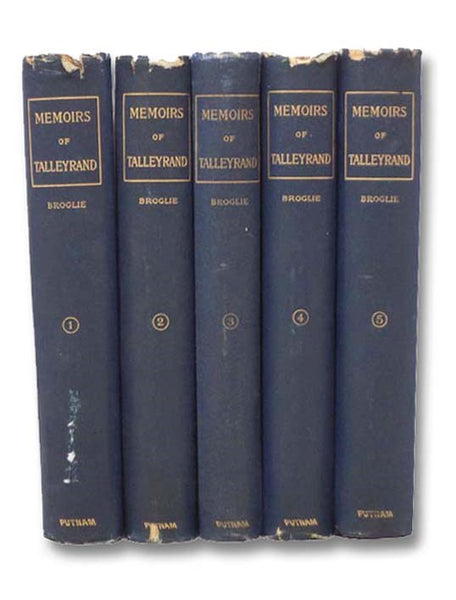 Memoirs of the Prince de Talleyrand, in Five Volumes, with Fac-simile Letters and Portraits