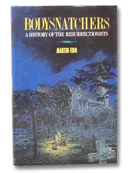Bodysnatchers: A History of the Resurrectionists