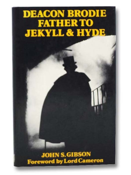 Deacon Brodie: Father to Jekyll and Hyde