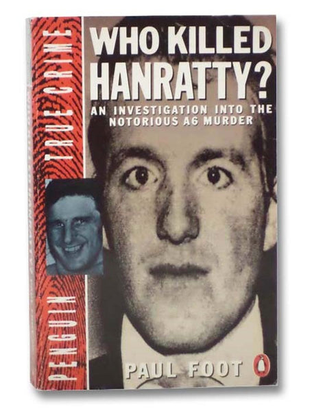 Who Killed Hanratty?: An Investigation Into the Notorious A6 Murder (Penguin True Crime)