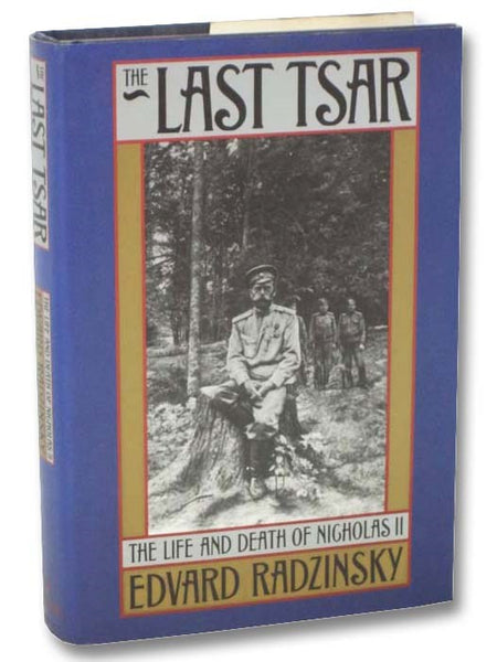 The Last Tsar: The Life and Death of Nicholas II