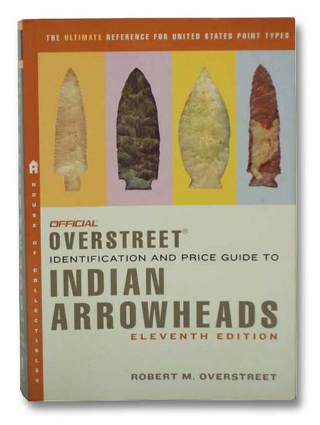 Official Overstreet Identification and Price Guide to Indian Arrowheads