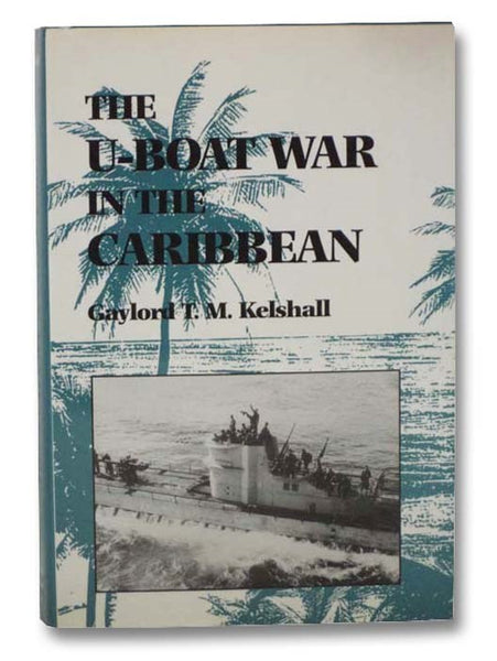 The U-Boat War in the Caribbean