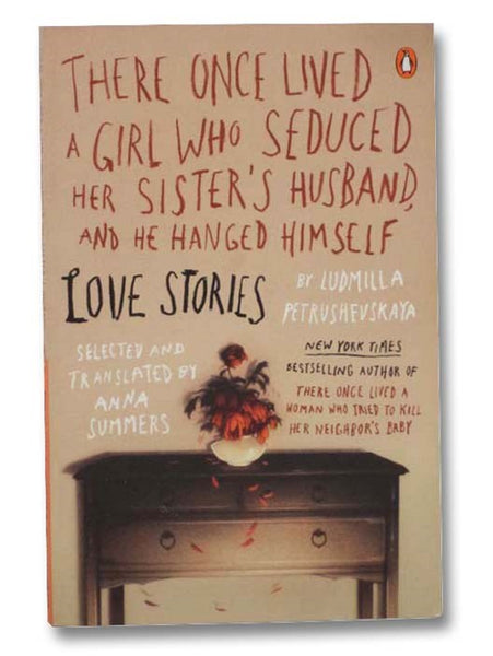 There Once Lived a Girl Who Seduced Her Sister's Husband, and He Hanged Himself: Love Stories