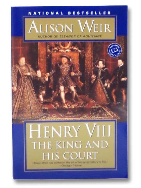 Henry VIII: The King and His Court (Ballantine Reader's Circle)