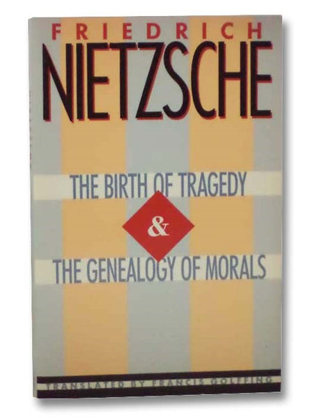 The Birth of Tragedy and The Genealogy of Morals