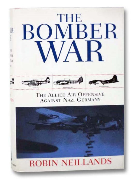 The Bomber War: The Allied Air Offensive Against Nazi Germany