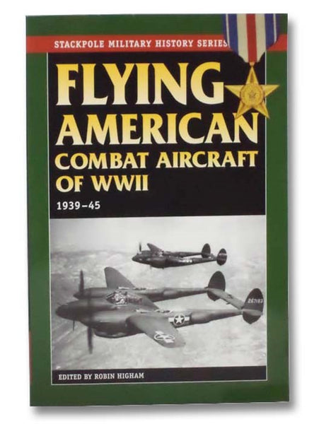 Flying American Combat Aircraft of WWII, 1939-45 (Stackpole Military History Series)