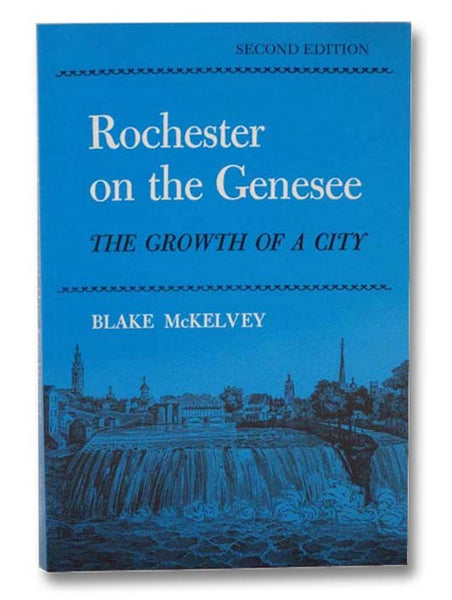 Rochester on the Genesee: The Growth of a City