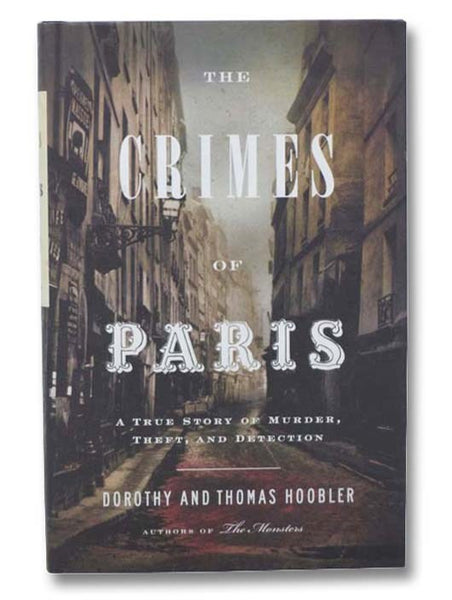 The Crimes of Paris: A True Story of Murder, Theft, and Detection