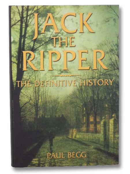 Jack the Ripper: The Definitive History