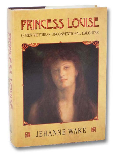 Princess Louise: Queen Victoria's Unconventional Daughter