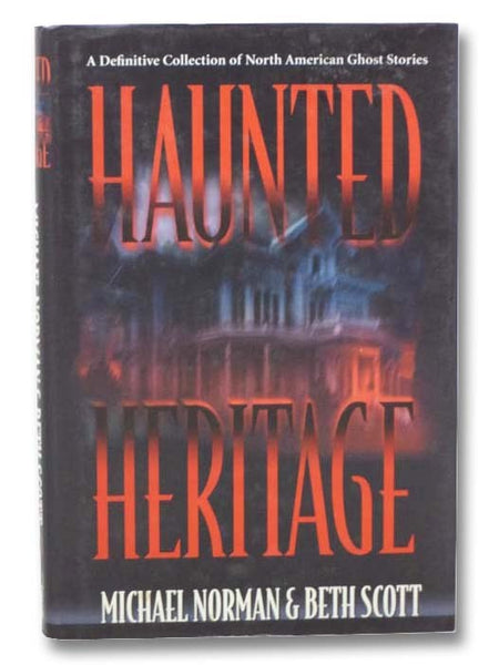 Haunted Heritage: A Definitive Collection of North American Ghost Stories